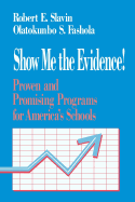 Show Me the Evidence!: Proven and Promising Programs for America's Schools