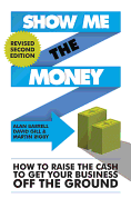 Show Me the Money: How to Find the Cash to Get Your Business Off the Ground