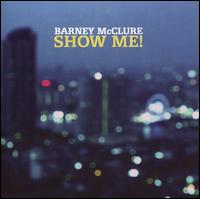 Show Me! - Barney McClure