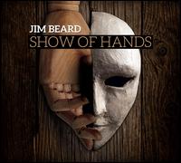 Show of Hands - Jim Beard