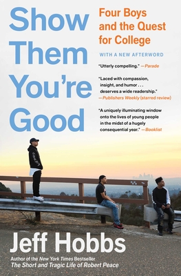 Show Them You're Good: Four Boys and the Quest for College - Hobbs, Jeff
