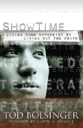 Show Time: Living Down Hypocrisy by Living Out the Faith - Bolsinger, Tod E