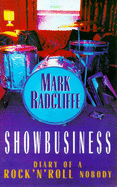 Showbusiness: The Diary of a Rock 'n' Roll Nobody - Radcliffe, Mark