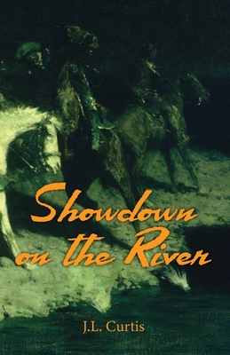 Showdown on the River: The Bell Chronicles Book 1 - Martin, Stephanie (Editor), and Curtis, Jl