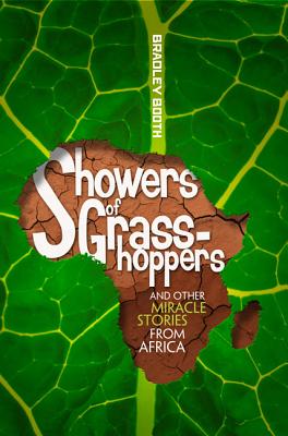 Showers of Grasshoppers and Other Miracle Stories from Africa - Booth, Bradley