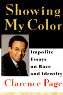 Showing My Color: Impolite Essays on Race in America - Page, Clarence