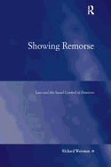 Showing Remorse: Law and the Social Control of Emotion