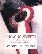 Showing Secrets: The Ultimate Guide to Showing Horses and Ponies