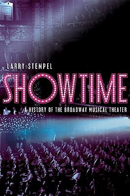 Showtime: A History of the Broadway Musical Theater - Stempel, Larry