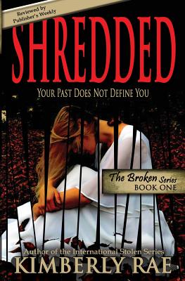 Shredded: Your Past Does Not Define You - Rae, Kimberly