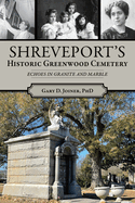 Shreveport's Historic Greenwood Cemetery: Echoes in Granite and Marble