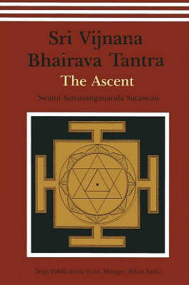 Shri Vijnana Bhairava Tantra: The Ascent - Satyasangananda, Saraswati