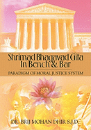 Shrimad Bhagavad Gita In Bench and Bar: : Paradigm of Moral Justice System