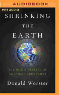 Shrinking the Earth: The Rise and Decline of American Abundance
