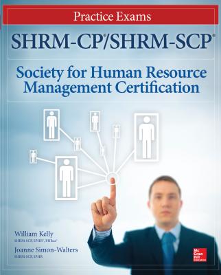 Shrm-Cp/Shrm-Scp Certification Practice Exams - Kelly, William, and Simon-Walters, Joanne