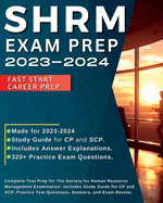 SHRM Exam Prep 2023-2024: Complete Test Prep for The Society for Human Resource Management Examination: Includes Study Guide for CP and SCP, Practice Test Questions, Answers, and Exam Review.