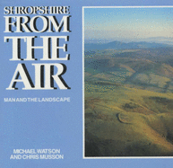Shropshire from the Air: Man and the Landscape