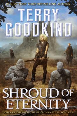 Shroud of Eternity: Sister of Darkness: The Nicci Chronicles, Volume II - Goodkind, Terry