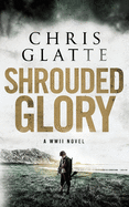 Shrouded Glory: A WWII Novel