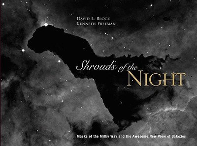 Shrouds of the Night: Masks of the Milky Way and Our Awesome New View of Galaxies - Block, David L, and Freeman, Kenneth C