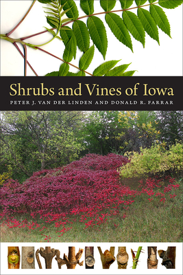 Shrubs and Vines of Iowa - Van Der Linden, Peter J, and Farrar, Donald R