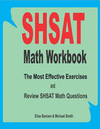 SHSAT Math Workbook: The Most Effective Exercises and Review SHSAT Math Questions