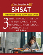 SHSAT Prep Questions Book 2020-2021: Three SHSAT Practice Tests for the New York City (NYC) Specialized High School Admissions Test [4th Edition]
