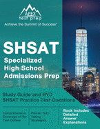 SHSAT Specialized High School Admissions Prep: Study Guide and NYC SHSAT Practice Test Questions [Book Includes Detailed Answer Explanations]