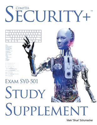 Shue's, CompTIA Security+ Exam SY0-501, Study Supplement - Lowry Global Media LLC, and Schumacher, Mark