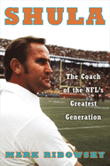 Shula: The Coach of the Nfl's Greatest Generation