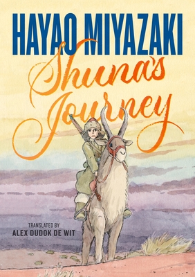Shuna's Journey - Miyazaki, Hayao, and Wit, Alex Dudok de (Translated by)