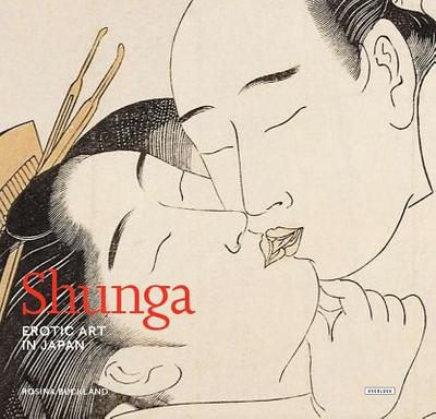 Shunga: Erotic Art in Japan - Buckland, Rosina