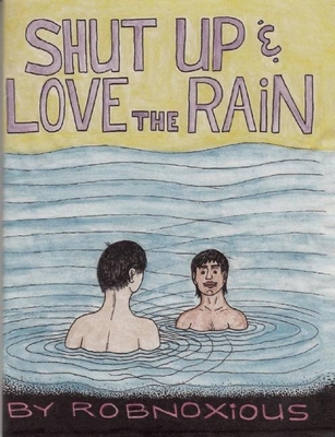 Shut Up and Love the Rain - Robnoxious