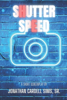 Shutter Speed - Sims, Jonathan Cardell, Sr.