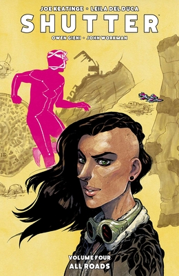 Shutter Volume 4: All Roads - Keatinge, Joe, and Del Duca, Leila (Artist), and Gieni, Owen (Artist)