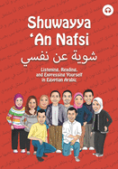 Shuwayya 'an Nafsi: Listening, Reading, and Expressing Yourself in Egyptian Arabic