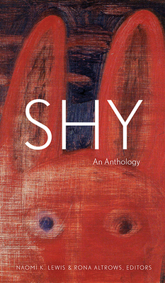 Shy: An Anthology - Lewis, Naomi K. (Editor), and Altrows, Rona (Editor)