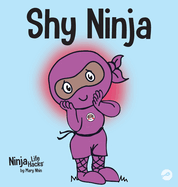 Shy Ninja: A Children's Book About Social Emotional Learning and Overcoming Social Anxiety