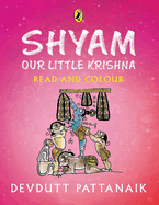 Shyam, Our Little Krishna: Read and Colour, all-in-one storybook, picture book, and colouring book for children by India's most-loved mythologist | Puffin Books