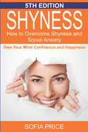 Shyness: How to Overcome Shyness and Social Anxiety: Own Your Mind, Confidence and Happiness