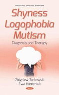 Shyness Logophobia Mutism: Diagnosis and Therapy