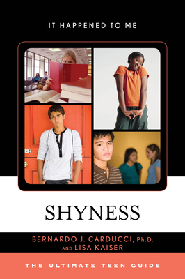 Shyness: The Ultimate Teen Guide - Carducci, Bernardo J, and Kaiser, Lisa