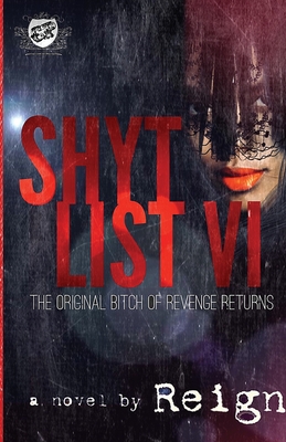 Shyt List 6: The Original Bitch Of Revenge Returns (The Cartel Publications Presents) - (t Styles), Reign