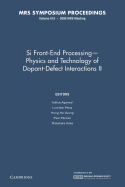 Si Front End Processing - Physics and Technology II of Dopant-Defect Interactions II: Volume 610