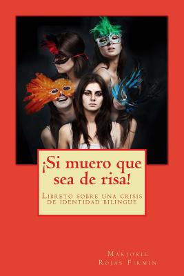 Si Muero Que Sea de Risa!: Sobre Una Crisis de Identidad Bilingue - Firmin, Marjorie Rojas