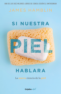 Si Nuestra Piel Hablara / Clean: The New Science of Skin - Hamblin, James