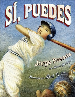 Si, Puedes (Play Ball!) - Posada, Jorge, and Burleigh, Robert, and Col?n, Ral (Illustrator)