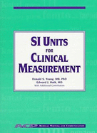 Si Units for Clinical Measurement - Young, Donald S (Editor), and Huth, Edward J (Editor)