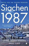 Siachen, 1987: Battle for the frozen Frontier