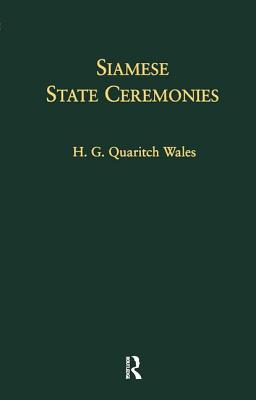 Siamese State Ceremonies: With Supplementary Notes - Wales, H G Quaritch